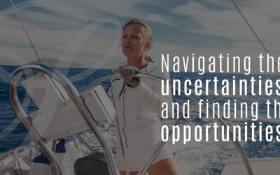 Navigating the uncertainties and finding the opportunities