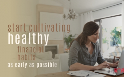 Start cultivating healthy financial habits as early as possible
