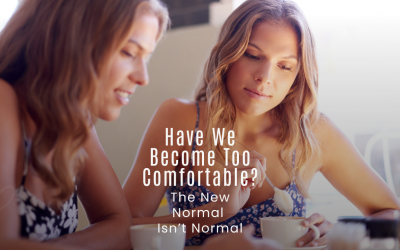 Have We Become Too Comfortable?